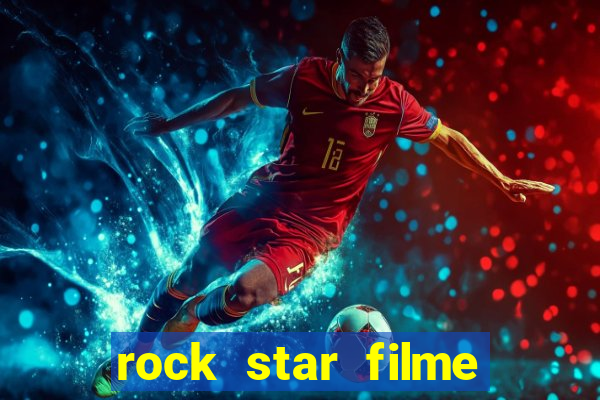 rock star filme completo dublado